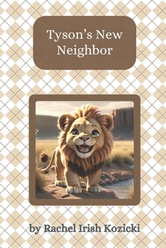 Tyson's New Neighbor (The Adventures of Tyson the Lion)