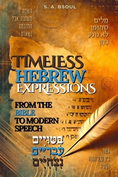 Paperback Timeless Hebrew Expressions: From the Bible to Modern Speech Book