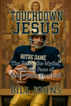 Paperback Touchdown Jesus: The Faith, the Myths, and the Fans of Notre Dame Football Book