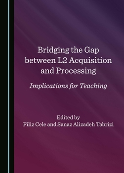 Hardcover Bridging the Gap between L2 Acquisition and Processing: Implications for Teaching Book