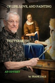 Paperback Of Life, Love and Painting the Vermeers Book