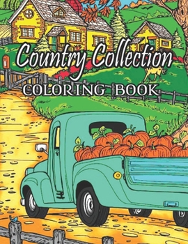 Country Collection Coloring Book: An Adult Coloring Book Featuring Charming French Countryside Scenery Including Beautiful Manors, Vineyards, Castles and More!!