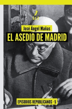 Paperback El asedio de Madrid: Episodios republicanos 5 [Spanish] Book