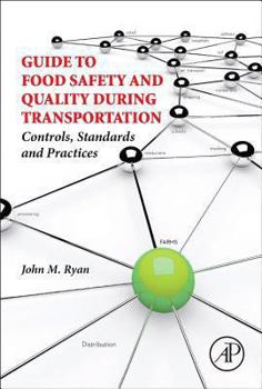 Hardcover Guide to Food Safety and Quality During Transportation: Controls, Standards and Practices Book