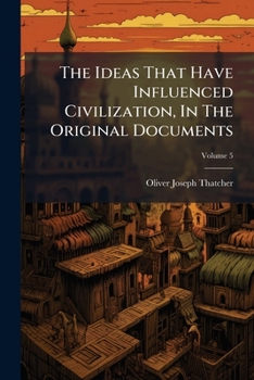 Paperback The Ideas That Have Influenced Civilization, In The Original Documents; Volume 5 Book