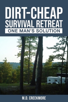 Paperback The Dirt-Cheap Survival Retreat: One Man's Solution Book
