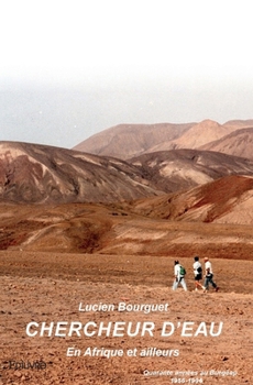 Paperback Chercheur d'eau: En Afrique et ailleursQuarante années au Burgéap 1956-1996 [French] Book