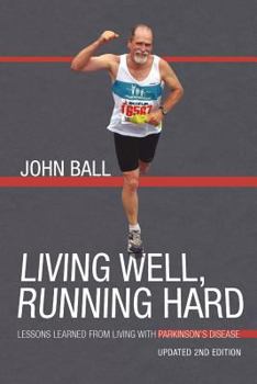Paperback Living Well, Running Hard: Lessons Learned from Living with Parkinson's Disease Book