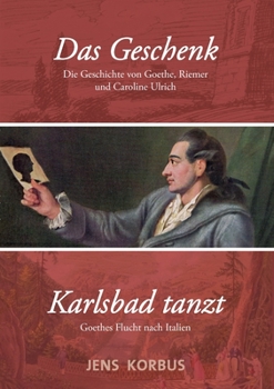 Paperback Das Geschenk & Karlsbad tanzt: Zwei Erzählungen über Goethe [German] Book