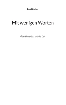 Paperback Mit wenigen Worten: Über Liebe, Gott und die Zeit [German] Book