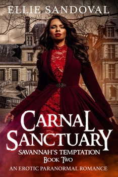 Carnal Sanctuary Book Two: Savannah's Temptation (Second Edition): A Dark Paranormal Romance - Book #2 of the Carnal Sanctuary