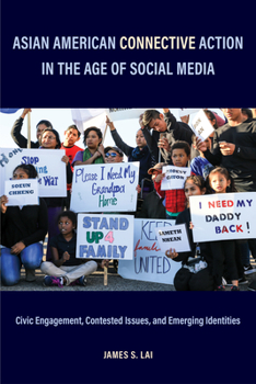 Hardcover Asian American Connective Action in the Age of Social Media: Civic Engagement, Contested Issues, and Emerging Identities Book