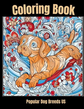 Coloring Book - Popular Dog Breed US: Artful Paws: Creative Dog Portrait Coloring Collection