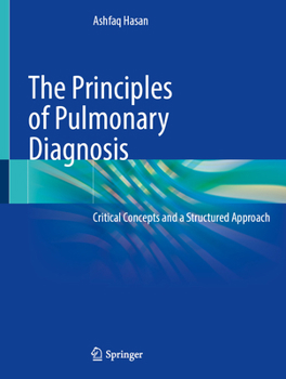 Hardcover The Principles of Pulmonary Diagnosis: Critical Concepts and a Structured Approach Book