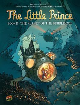 The Planet of the Bubble Gob: Book 17 - Book #17 of the Little Prince