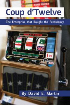 Paperback Coup D'Twelve: The Enterprise That Bought the Presidency Book