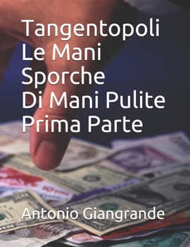Paperback Tangentopoli Le Mani Sporche Di Mani Pulite Prima Parte [Italian] Book