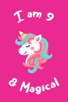 I am 9 & Magical: notebook for writing, and positive sayings! A Unicorn Journal Notebook for ... Girls / 9 Year Old Birthday Gift for Girls!