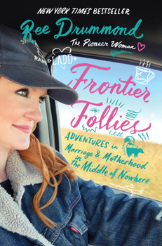 Hardcover Frontier Follies: Adventures in Marriage and Motherhood in the Middle of Nowhere Book