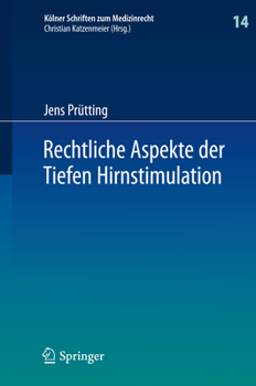 Hardcover Rechtliche Aspekte Der Tiefen Hirnstimulation: Heilbehandlung, Forschung, Neuroenhancement [German] Book