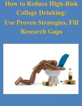 Paperback How to Reduce High-Risk College Drinking: Use Proven Strategies, Fill Research Gaps Book