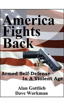 Hardcover America Fights Back: Armed Self-Defense in a Violent Age Book