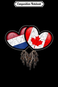 Composition Notebook: Dutch Canadian Flags Inside Hearts with Roots  Journal/Notebook Blank Lined Ruled 6x9 100 Pages