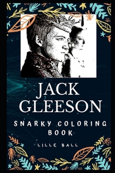 Jack Gleeson Snarky Coloring Book: An Irish Actor.