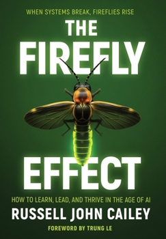 Hardcover The Firefly Effect: How to Learn, Lead, and Thrive in the Age of AI Book