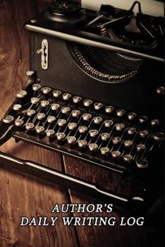 Paperback Author's Daily Writing Log: Achieve your Goals: Document Your Daily Writing Output Book