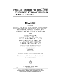Offline and off-budget  : the dismal state of information technology planning in the federal government