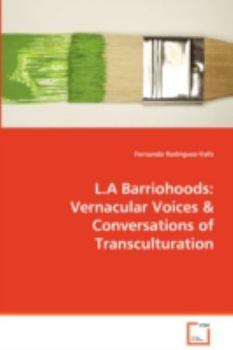 Paperback L.A Barriohoods: Vernacular Voices & Conversations of Transculturation Book