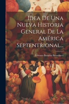 Paperback Idea De Una Nueva Historia General De La América Septentrional... [Spanish] Book