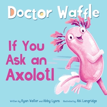 Hardcover If You Ask an Axolotl Book