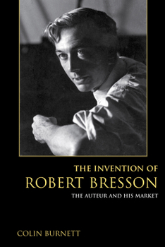 Paperback Invention of Robert Bresson: The Auteur and His Market Book