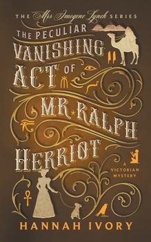 The Peculiar Vanishing Act of Mr Ralph Herriot: A Victorian Cozy Mystery