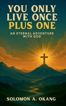 Hardcover You only live once plus one: An Eternal Adventure with God Book
