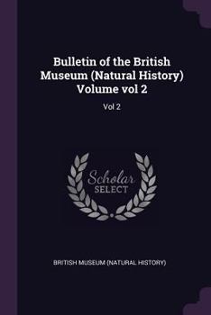 Paperback Bulletin of the British Museum (Natural History) Volume Vol 2: Vol 2 Book