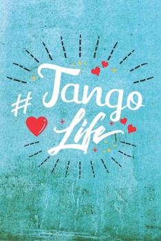 Tango Life: Best Gift Ideas Life Quotes Blank Line Notebook and Diary to Write. Best Gift for Everyone, Pages of Lined & Blank Paper