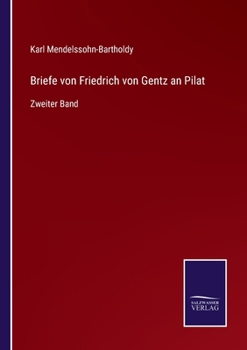 Paperback Briefe von Friedrich von Gentz an Pilat: Zweiter Band [German] Book
