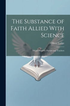 Paperback The Substance of Faith Allied With Science: A Catechism for Parents and Teachers Book