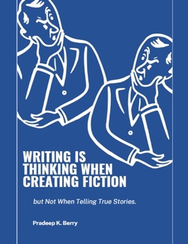 Paperback Writing is Thinking When Creating Fiction, but Not When Telling True Stories Book