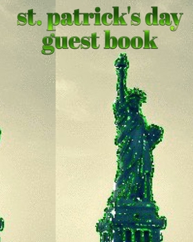 Paperback st patrick's day statue of liberty blank guest book: st. patrick's day statue of liberty blank guest book