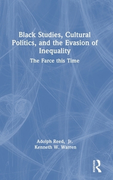 Hardcover Black Studies, Cultural Politics, and the Evasion of Inequality: The Farce This Time Book