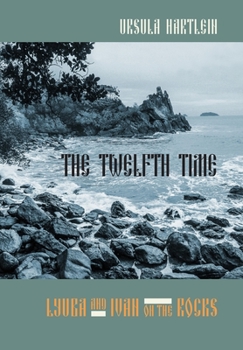 Hardcover The Twelfth Time: Lyuba and Ivan on the Rocks Book