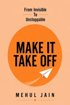 Paperback Make It Take Off: From Invisible to Unstoppable Book