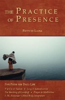 Paperback The Practice of Presence: Five Paths for Daily Life Book