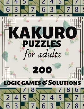 Paperback Kakuro Puzzles for Adults: 200 Japanese Kakuro Product Logic Games and Solutions for Adults and Seniors. Moderate and Hard Puzzles. Large Print M [Large Print] Book