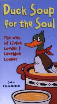 Paperback Duck Soup for the Soul: The Way of Living Louder & Laughing Longer Book