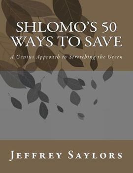 Shlomo's 50 ways to save: A Genius Approach to Stretching the Green